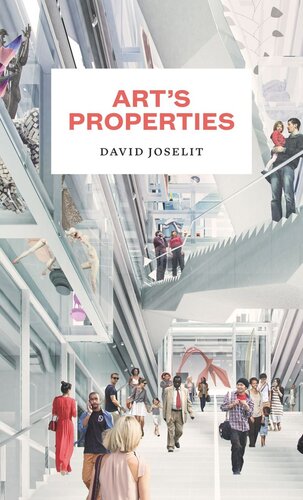 Arts Properties David Joselit
