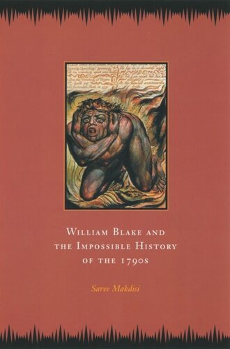 William Blake And The Impossible History Of The 1790s Saree Makdisi