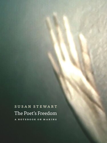 The Poets Freedom A Notebook On Making Susan Stewart