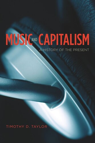 Music And Capitalism A History Of The Present Timothy D Taylor