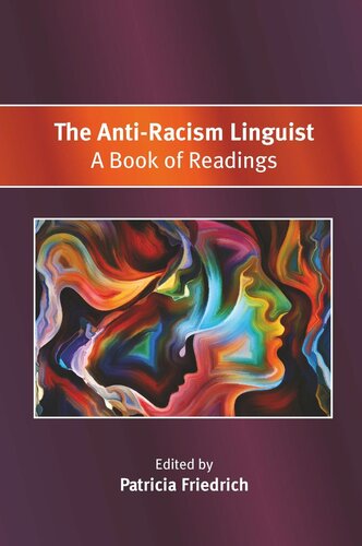The Antiracism Linguist A Book Of Readings Patricia Friedrich Editor