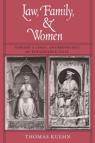 Law Family And Women Toward A Legal Anthropology Of Renaissance Italy Thomas Kuehn