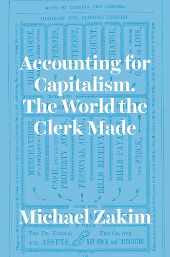 Accounting For Capitalism The World The Clerk Made Michael Zakim