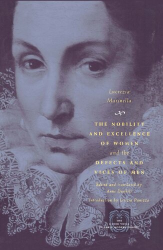 The Nobility And Excellence Of Women And The Defects And Vices Of Men Lucrezia Marinella Letizia Panizza Anne Dunhill