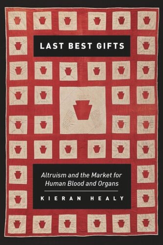 Last Best Gifts Altruism And The Market For Human Blood And Organs Kieran Healy
