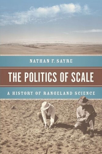The Politics Of Scale A History Of Rangeland Science Nathan F Sayre