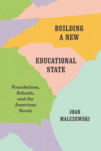Building A New Educational State Foundations Schools And The American South Joan Malczewski