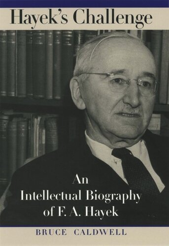 Hayeks Challenge An Intellectual Biography Of Fa Hayek Bruce Caldwell
