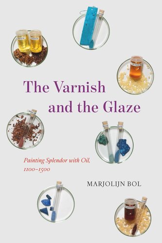 The Varnish And The Glaze Painting Splendor With Oil 11001500 Marjolijn Bol