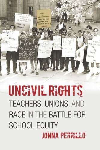 Uncivil Rights Teachers Unions And Race In The Battle For School Equity Jonna Perrillo