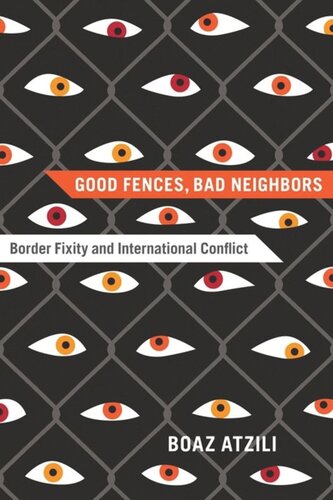 Good Fences Bad Neighbors Border Fixity And International Conflict Boaz Atzili