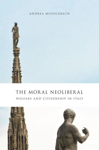 The Moral Neoliberal Welfare And Citizenship In Italy Andrea Muehlebach