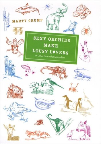 Sexy Orchids Make Lousy Lovers Other Unusual Relationships Martha L Crump Alan Crump