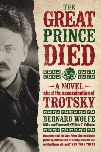 The Great Prince Died A Novel About The Assassination Of Trotsky Bernard Wolfe William T Vollmann