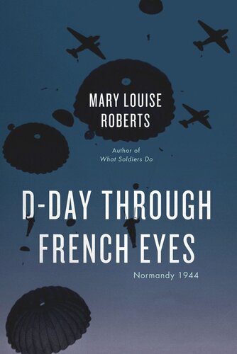 Dday Through French Eyes Normandy 1944 Mary Louise Roberts