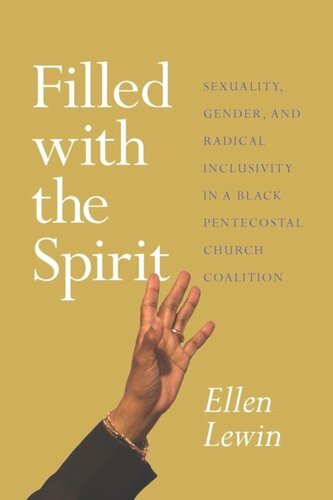 Filled With The Spirit Sexuality Gender And Radical Inclusivity In A Black Pentecostal Church Coalition Ellen Lewin