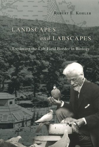 Landscapes And Labscapes Exploring The Labfield Border In Biology Robert E Kohler