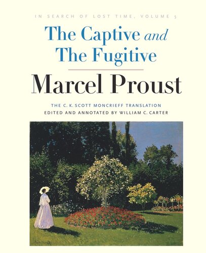 The Captive And The Fugitive In Search Of Lost Time Volume 5 Marcel Proust Editor William C Carter Editor