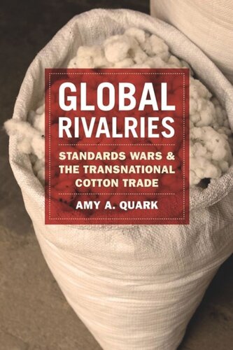 Global Rivalries Standards Wars And The Transnational Cotton Trade Amy A Quark