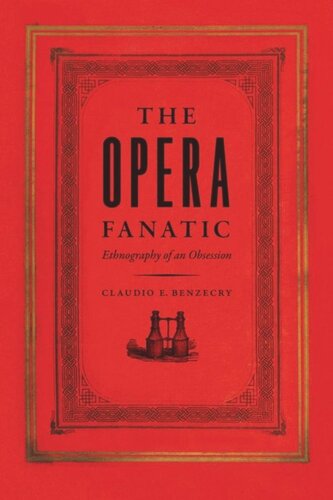 The Opera Fanatic Ethnography Of An Obsession Claudio E Benzecry