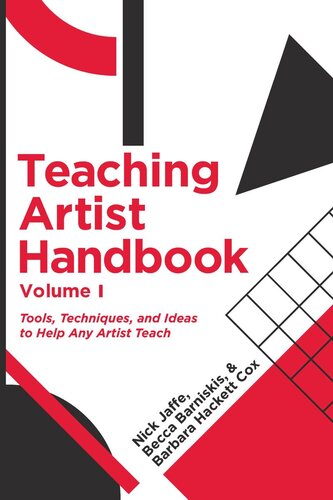 Teaching Artist Handbook Volume One Tools Techniques And Ideas To Help Any Artist Teach Nick Jaffe Becca Barniskis Barbara Hackett Cox