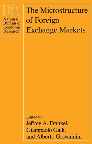 The Microstructure Of Foreign Exchange Markets Jeffrey A Frankel Editor Giampaolo Galli Editor Alberto Giovannini Editor