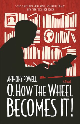 O How The Wheel Becomes It A Novel Anthony Powell