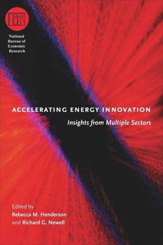 Accelerating Energy Innovation Insights From Multiple Sectors Rebecca M Henderson Editor Richard G Newell Editor
