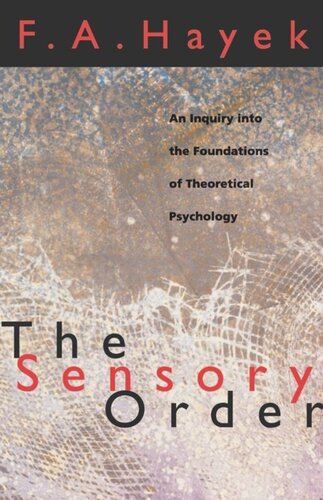 The Sensory Order An Inquiry Into The Foundations Of Theoretical Psychology F A Hayek