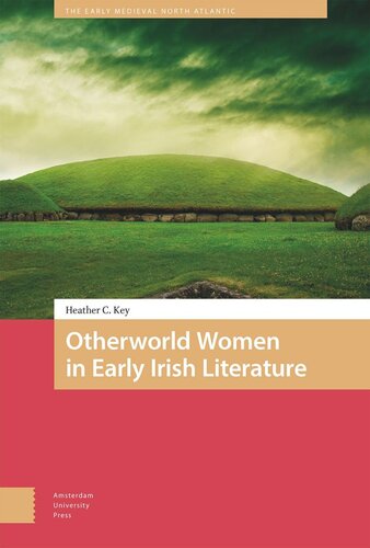 Otherworld Women In Early Irish Literature Heather Key