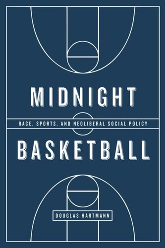 Midnight Basketball Race Sports And Neoliberal Social Policy Douglas Hartmann