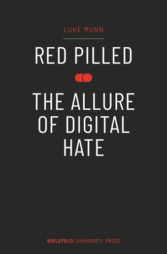 Red Pilled The Allure Of Digital Hate Luke Munn