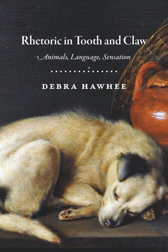 Rhetoric In Tooth And Claw Animals Language Sensation Debra Hawhee