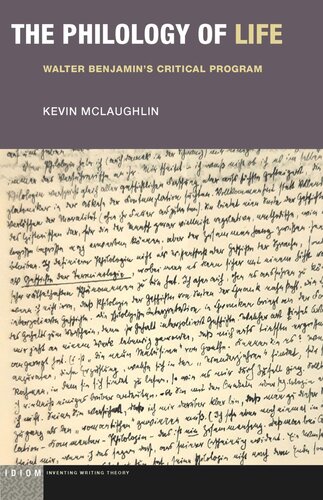 The Philology Of Life Walter Benjamins Critical Program Kevin Mclaughlin