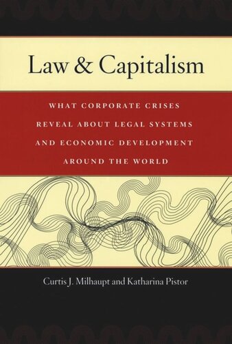 Law Capitalism What Corporate Crises Reveal About Legal Systems And Economic Development Around The World Curtis J Milhaupt Katharina Pistor