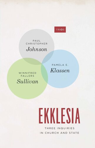 Ekklesia Three Inquiries In Church And State Paul Christopher Johnson Pamela E Klassen Winnifred Fallers Sullivan