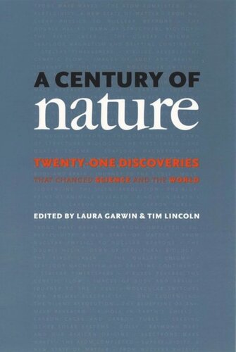 A Century Of Nature Twentyone Discoveries That Changed Science And The World Laura Garwin Editor Tim Lincoln Editor