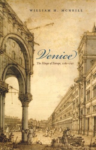 Venice The Hinge Of Europe 10811797 William H Mcneill