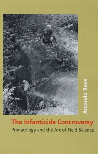 The Infanticide Controversy Primatology And The Art Of Field Science Amanda Rees