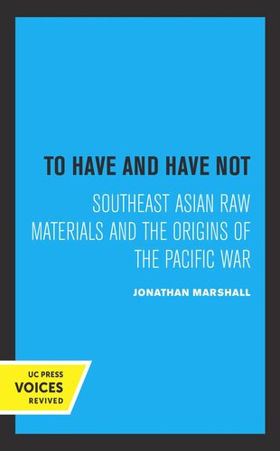 To Have And Have Not Southeast Asian Raw Materials And The Origins Of The Pacific War Reprint 2019 Jonathan Marshall