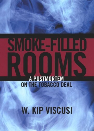 Smokefilled Rooms A Postmortem On The Tobacco Deal W Kip Viscusi