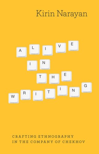 Alive In The Writing Crafting Ethnography In The Company Of Chekhov Kirin Narayan