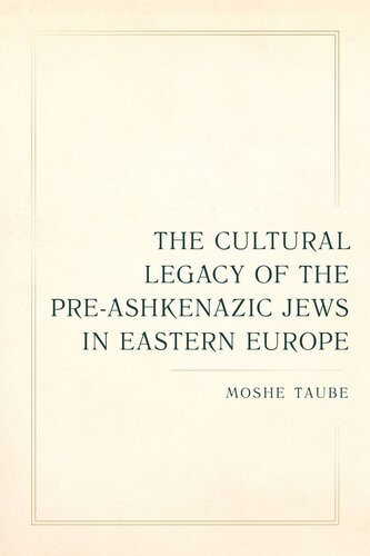 The Cultural Legacy Of The Preashkenazic Jews In Eastern Europe Moshe Taube