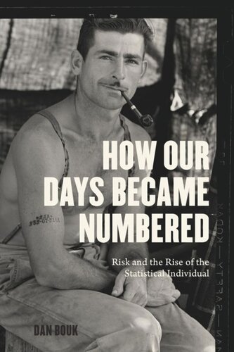 How Our Days Became Numbered Risk And The Rise Of The Statistical Individual Dan Bouk