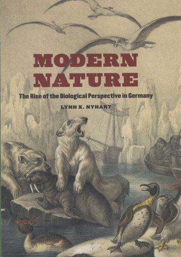 Modern Nature The Rise Of The Biological Perspective In Germany Lynn K Nyhart