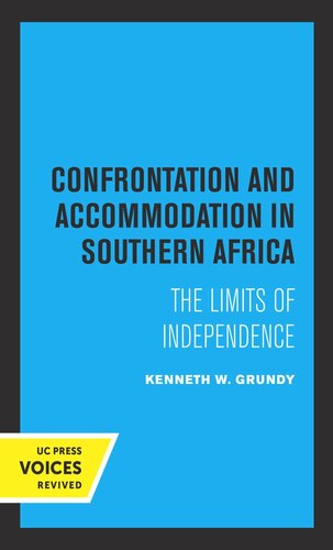 Confrontation And Accommodation In Southern Africa The Limits Of Independence Reprint 2019 Kenneth Grundy