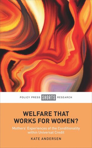 Welfare That Works For Women Mothers Experiences Of The Conditionality Within Universal Credit Kate Andersen