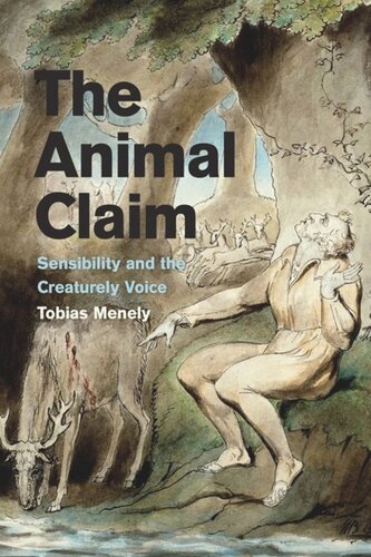 The Animal Claim Sensibility And The Creaturely Voice Tobias Menely