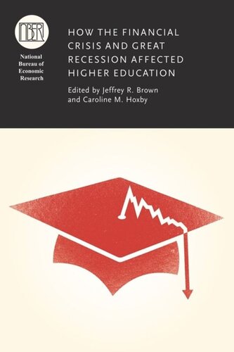 How The Financial Crisis And Great Recession Affected Higher Education Jeffrey R Brown Editor Caroline M Hoxby Editor