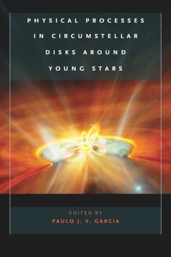 Physical Processes In Circumstellar Disks Around Young Stars Paulo J V Garcia Editor